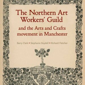 Northern Art Workers' Guild & the Arts and Crafts movement Manchester