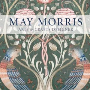 May Morris: Arts and Crafts Designer by V&A